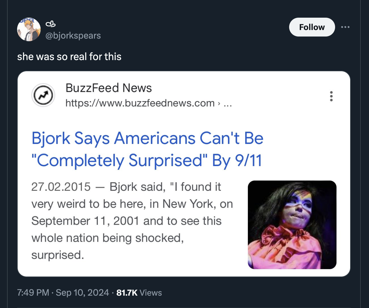 screenshot - she was so real for this BuzzFeed News > ... Bjork Says Americans Can't Be "Completely Surprised" By 911 27.02.2015 Bjork said, "I found it very weird to be here, in New York, on and to see this whole nation being shocked, surprised. Views